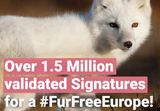 Over 1.5 million validated signatures for a #FurFreeEurope